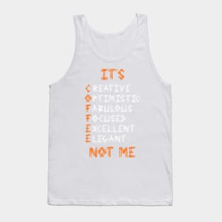 COFFEE Not Me Tank Top